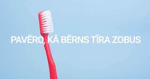 Padomi vecākiem, kā palīdzēt bērnam rūpēties par zobu higiēnu